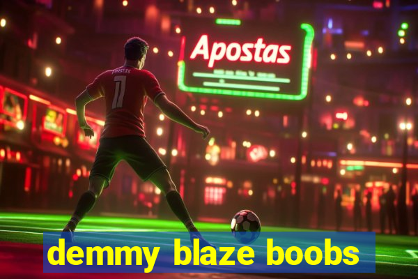 demmy blaze boobs